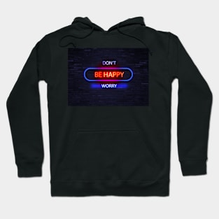 Don't Be Happy Worry /// Humorous Neon Slogan Design Hoodie